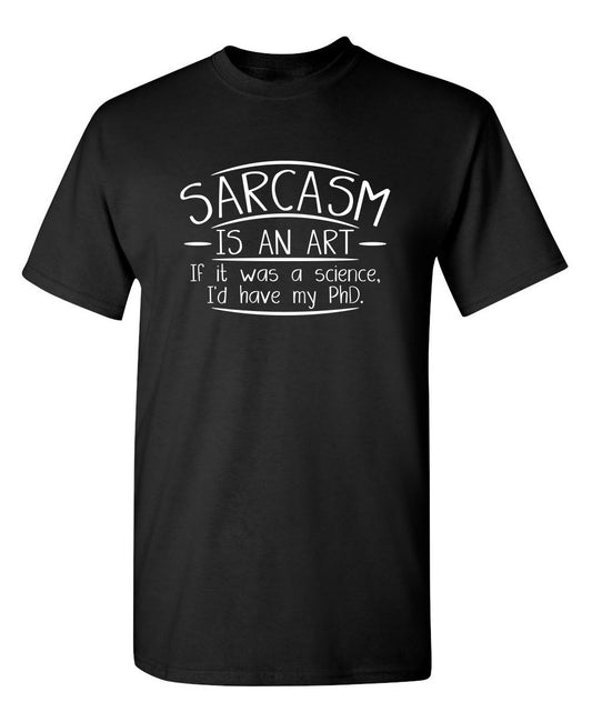 Sarcasm is an Art Graphic Novelty Sarcastic Funny T Shirt